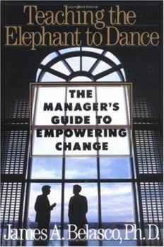 Paperback Teaching the Elephant to Dance: The Manager's Guide to Empowering Change Book