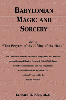 Hardcover Babylonian Magic and Sorcery: Being the Prayers of the Lifting of the Hand Book