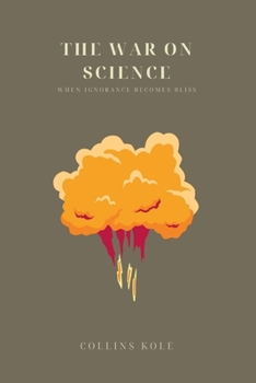 Paperback The War on Science: When Ignorance Becomes Bliss Book