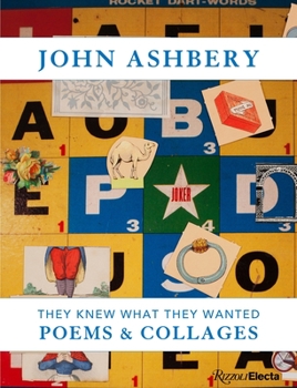 Hardcover John Ashbery: They Knew What They Wanted: Collages and Poems Book