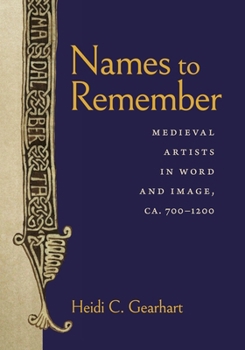 Hardcover Names to Remember: Medieval Artists in Word and Image, Ca. 700-1200 Book