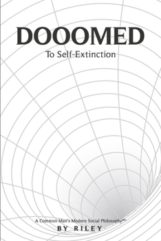 Paperback Dooomed to Self-Extinction: A Common Man's Modern Social Philosophy #1 Volume 1 Book