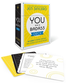 Cards You Are a Badass(r) Deck: 60 Cards to Inspire, Empower, and Lovingly Kick You in the Rear Book