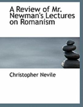 A Review of Mr. Newman's Lectures on Romanism (Large Print Edition)