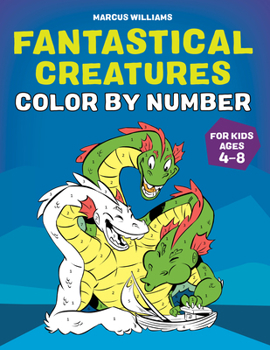 Paperback Fantastical Creatures Color by Number: For Kids Ages 4-8 Book