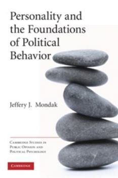 Electronics Personality and the Foundations of Political Behavior Book