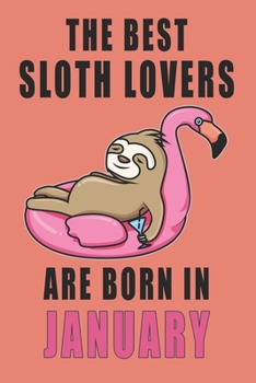 Paperback The best Sloth Lovers are born in January journal: 6*9 Lined Diary Notebook, Journal or Planner and Gift with 120 pages Book