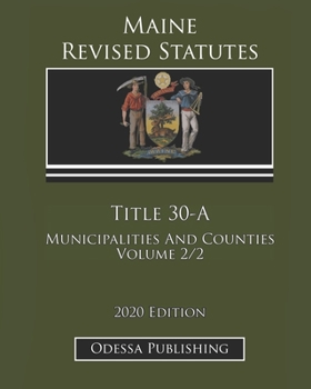 Maine Revised Statutes 2020 Edition Title 30-A Municipalities And Counties Volume 2/2
