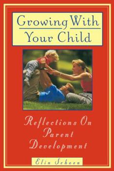 Paperback Growing with Your Child: Reflections on Parent Development Book