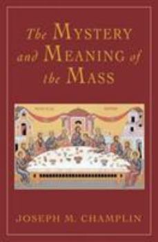 Paperback The Mystery and Meaning of the Mass Book