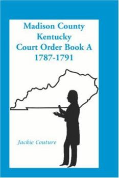 Paperback Madison County, Kentucky, Court Order Book A, 1787-1791 Book