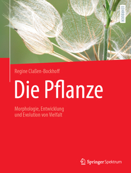 Hardcover Die Pflanze: Morphologie, Entwicklung Und Evolution Von Vielfalt [German] Book