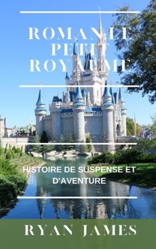 Paperback Roman: LE PETIT ROYAUME: Histoire de suspense et d'aventure [French] Book