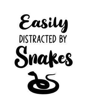 Paperback Easily Distracted By Snakes: Snake Gift for People Who Love Snakes - Funny Saying on Black and White Cover Design - Blank Lined Journal or Notebook Book