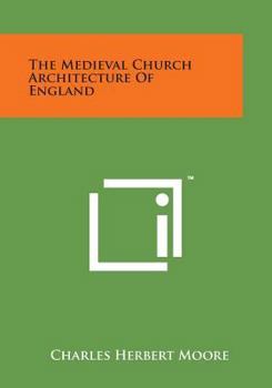 The Mediæval Church Architecture Of England