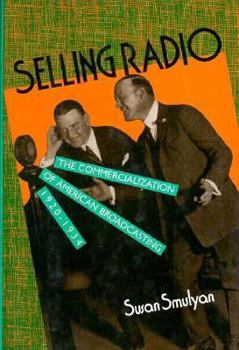 Hardcover Selling Radio: The Commercialization of American Broadcasting 1920-1934 Book