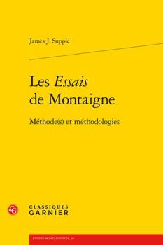 Les Essais de Montaigne: Methode(s) Et Methodologies