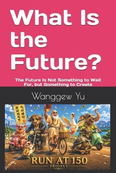 Paperback What Is the Future?: The Future Is Not Something to Wait For, but Something to Create Book
