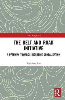 Hardcover The Belt and Road Initiative: A Pathway towards Inclusive Globalization Book