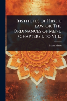 Paperback Institutes of Hindu law; or, The Ordinances of Menu (chapters i. to Viii.) Book