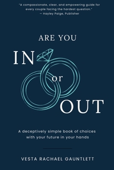 Are You In Or Out?: Choosing What is Next for Your Marriage: A deceptively simple book of choices with your future in your hands