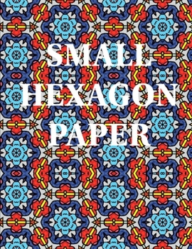 Small Hexagon Paper: Small hexagon Paper NOTEBOOK: HIGH QUALITY WHITE PAPER 120 PAGES 8.5X11