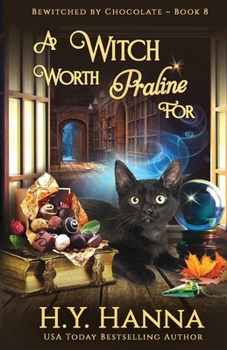 A Witch Worth Praline For: - Book #8 of the Bewitched by Chocolate