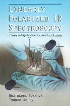 Hardcover Linearly Polarized IR Spectroscopy: Theory and Applications for Structural Analysis Book