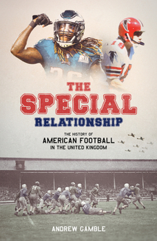 Hardcover The Special Relationship: The History of American Football in the United Kingdom Book