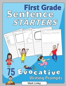 Paperback First Grade Sentence Starters: 75 Evocative Writing Prompts Book