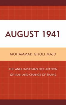 Hardcover August 1941: The Anglo-Russian Occupation of Iran and Change of Shahs Book