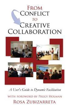 Paperback From Conflict to Creative Collaboration: A User's Guide to Dynamic Facilitation Book