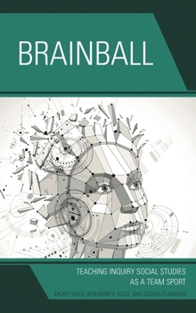 Paperback Brainball: Teaching Inquiry and Social Studies as a Team Sport Book