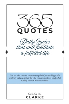 365 Quotes : Daily Quotes to Facilitate a Fulfilled Life