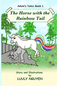 Paperback The Horse with the Rainbow Tail: Adam's Tales: Book 1 Book