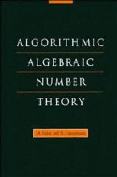 Algorithmic Algebraic Number Theory (Encyclopedia of Mathematics and its Applications) - Book #30 of the Encyclopedia of Mathematics and its Applications