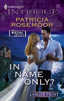 In Name Only?  (Harlequin Intrigue #1047) - Book #8 of the McKenna Legacy