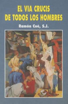 Paperback El Vía Crucis de todos los hombres (Spanish Edition) [Spanish] Book