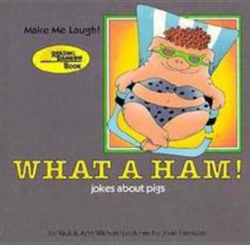 Paperback What a Ham!: Jokes About Pigs (Make Me Laugh!) Book