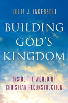 Hardcover Building God's Kingdom: Inside the World of Christian Reconstruction Book