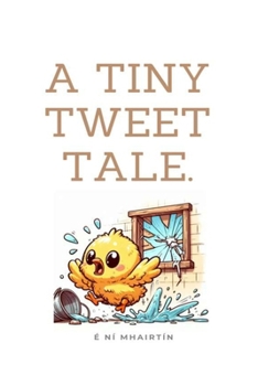 Paperback A Tiny Tweet Tale. Book