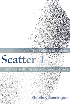 Paperback Scatter 1: The Politics of Politics in Foucault, Heidegger, and Derrida Book