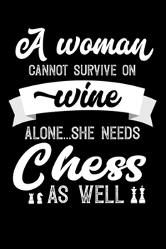 Paperback A Woman Cannot Survive On Wine Alone She Needs Chess As Well: Personal Planner 24 month 100 page 6 x 9 Dated Calendar Notebook For 2020-2021 Academic Book