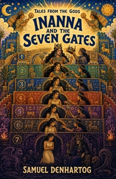 Inanna and the Seven Gates: Tales from the Gods