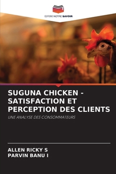 Suguna Chicken - Satisfaction Et Perception Des Clients (French Edition)