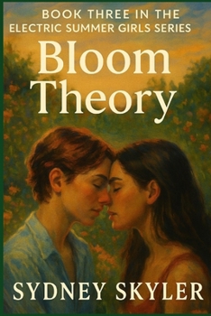 Bloom Theory: The Electric Summer Girls Series
