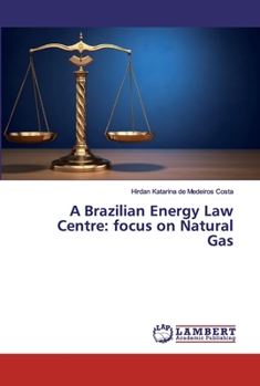 Paperback A Brazilian Energy Law Centre: focus on Natural Gas Book