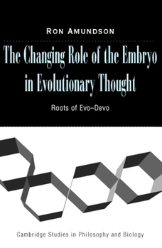 Hardcover The Changing Role of the Embryo in Evolutionary Thought Book