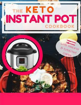 Paperback Keto Instant Pot Cookbook: Keto Instant Pot Cookbook, Keto Meal Plan Cookbook Book