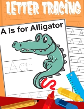 Paperback Letter Tracing A is for Alligator: Handwriting tracing practice books for kids, preschoolers, kindergarten, 8.5" X 11" 78 pages Book